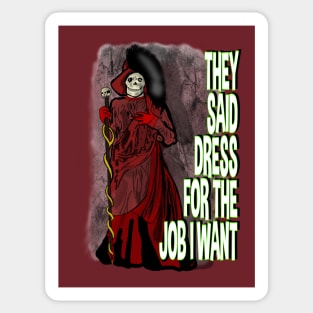 They Said Dress For the Job I Want- Red Death Sticker